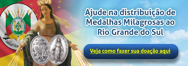 Faça uma doação e ajude na distribuição e confecção das Medalhas Milagrosas para o Rio Grande do Sul